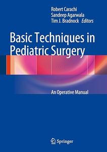 Basic Techniques in Pediatric Surgery An Operative Manual (2024)