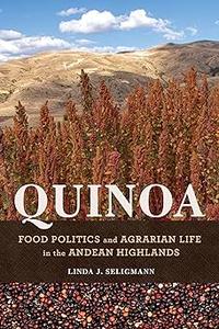 Quinoa Food Politics and Agrarian Life in the Andean Highlands