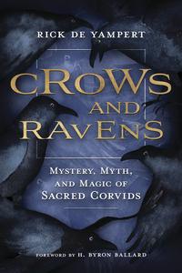 Crows & Ravens Mystery, Myth & Magic of Sacred Corvids