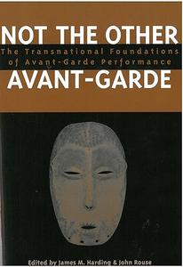 Not the Other Avant-Garde The Transnational Foundations of Avant-Garde Performance