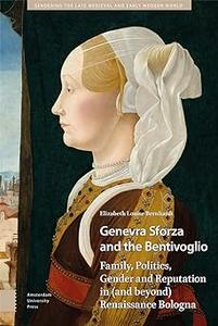 Genevra Sforza and the Bentivoglio Family, Politics, Gender and Reputation in (and beyond) Renaissance Bologna