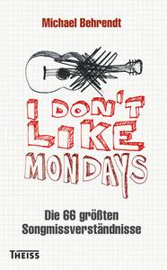 I don't like Mondays Die 66 größten Songmissverständnisse