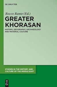 Greater Khorasan History, Geography, Archaeology and Material Culture
