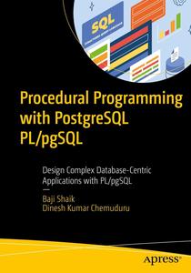 Procedural Programming with PostgreSQL PLpgSQL Design Complex Database–Centric Applications with PLpgSQL