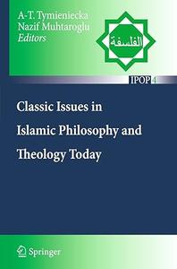 Classic Issues in Islamic Philosophy and Theology Today (2024)