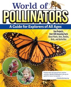 World of Pollinators A Guide for Explorers of All Ages Fun Projects