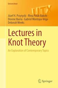 Lectures in Knot Theory An Exploration of Contemporary Topics