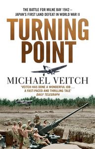 Turning Point The Battle for Milne Bay 1942 – Japan's first land defeat in World War II