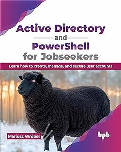 Active Directory and PowerShell for Jobseekers Learn how to create, manage, and secure user accounts
