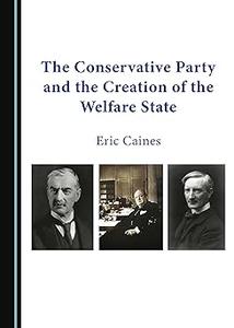 The Conservative Party and the Creation of the Welfare State