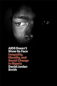 AIDS Doesn't Show Its Face Inequality, Morality, and Social Change in Nigeria