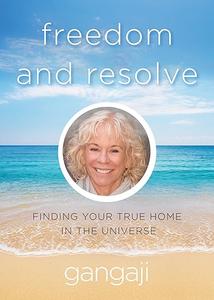 Freedom and Resolve Finding Your True Home in the Universe