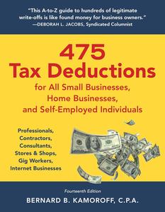 475 Tax Deductions for All Small Businesses, Home Businesses, and Self–Employed Individuals