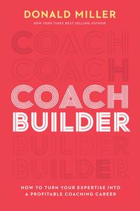 Coach Builder How to Turn Your Expertise Into a Profitable Coaching Career