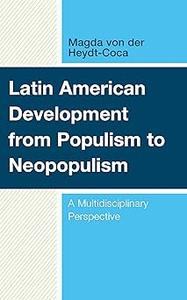 Latin American Development from Populism to Neopopulism A Multidisciplinary Perspective