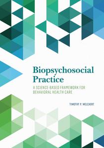 Biopsychosocial Practice A Science–Based Framework for Behavioral Health Care
