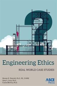 Engineering Ethics Real World Case Studies