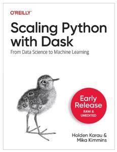 Scaling Python with Dask (Fifth Early Release)