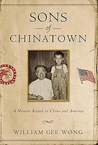 Sons of Chinatown A Memoir Rooted in China and America