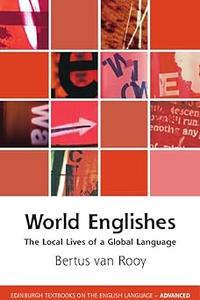 World Englishes The Local Lives of a Global Language