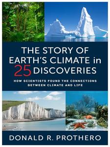 The Story of Earth's Climate in 25 Discoveries How Scientists Found the Connections Between Climate and Life