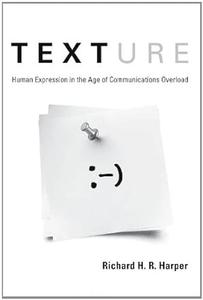 Texture Human Expression in the Age of Communications Overload
