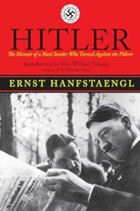 Hitler The Memoir of a Nazi Insider Who Turned Against the Führer