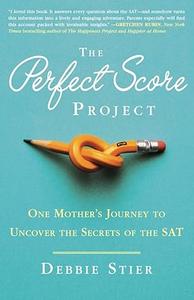 The Perfect Score Project One Mother's Journey to Uncover the Secrets of the SAT