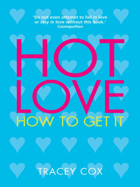 Hot Love by Tracey Cox F7ac1e00bf62485c040ec323318c2241