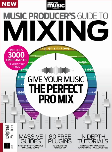 Computer Music Presents - Music Producer 39 s Guide to Mixing - 2nd Edition - 14 March 2024