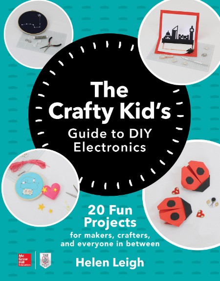 The Crafty Kids Guide to DIY Electronics by Helen Leigh 0ea69f697b8547fcc6675901e869a148