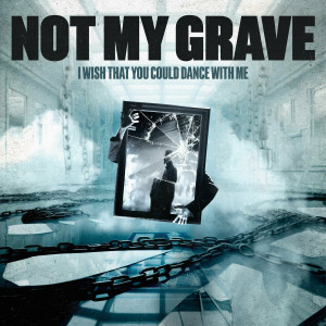 Not My Grave - I Wish That You Could Dance With Me [EP] (2024)