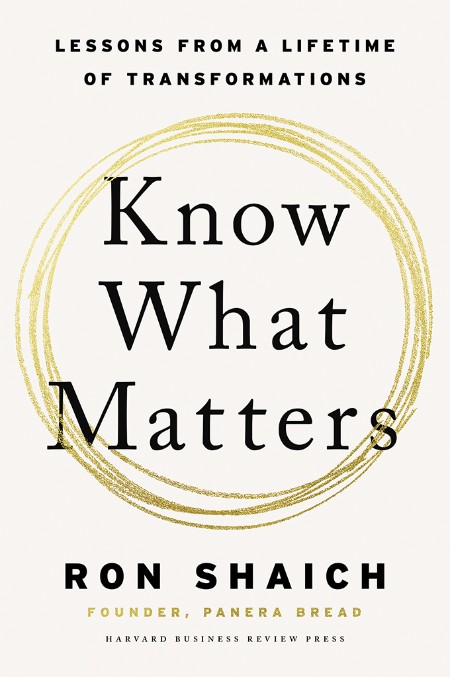 Know What Matters by Ron Shaich C36eca82c978eb30864a3911a797f576