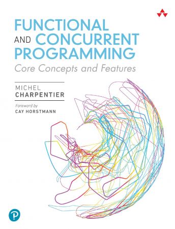 Functional and Concurrent Programming: Core Concepts and Features (True PDF)