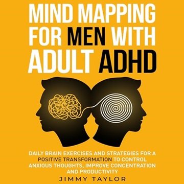 Mind Mapping for Men with Adult ADHD: Daily Brain Exercises and Strategies for a Positive Transfo...