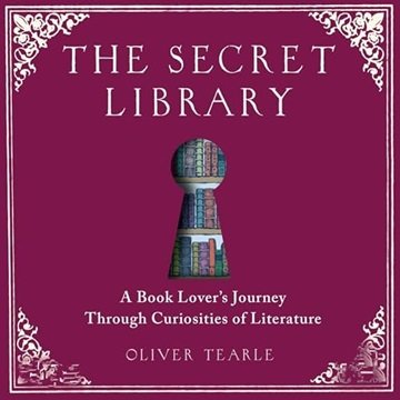 The Secret Library: A Book-Lovers' Journey Through Curiosities of History [Audiobook]