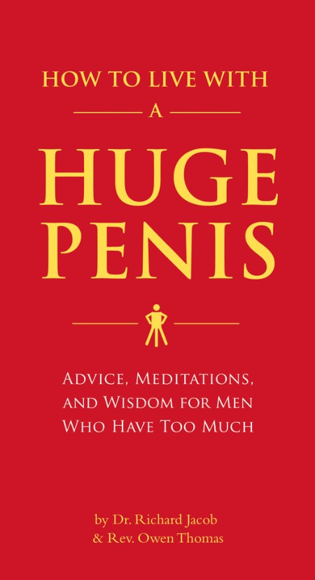 How to Live with a Huge Penis by Richard Jacob 6e033edad10f44a651e3cfb45171f4dc