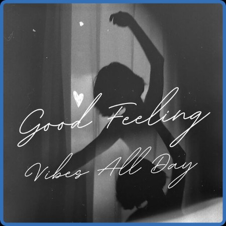 VA - Good Feeling - Vibes All Day 2024