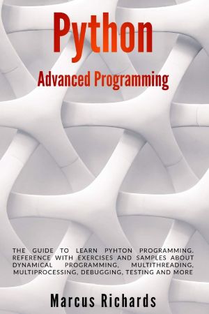 Python Advanced Programming: The guide to learn pyhton programming