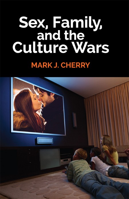 Sex, Family, and the Culture Wars by Mark J. Cherry 7409865d3129d65d93795f7e3b27bd15