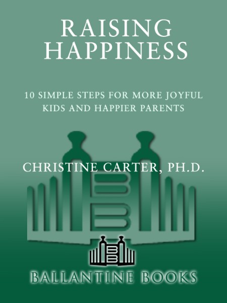 Raising Happiness by Christine Carter, Ph.D. 602c8b8589ec3168156ddbf7d0ffb655