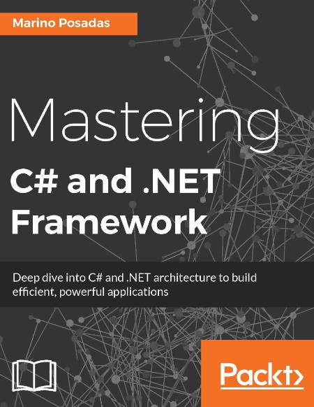 Mastering C# and .NET FrameWork by Marino Posadas 3ae2e1401964ab4ffb331008c391b467