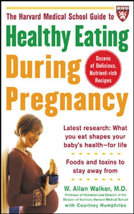 The Harvard Medical School Guide to Healthy Eating During Pregnancy by W. Allan Wa... 39cb3af87b10fefa327e955fe379806c