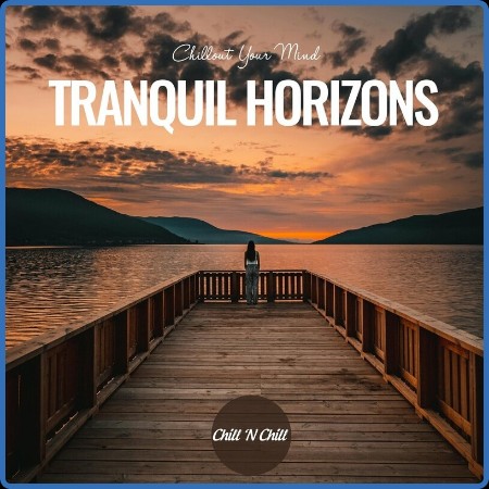 VA - Tranquil Horizons: Chillout Your Mind (2024)
