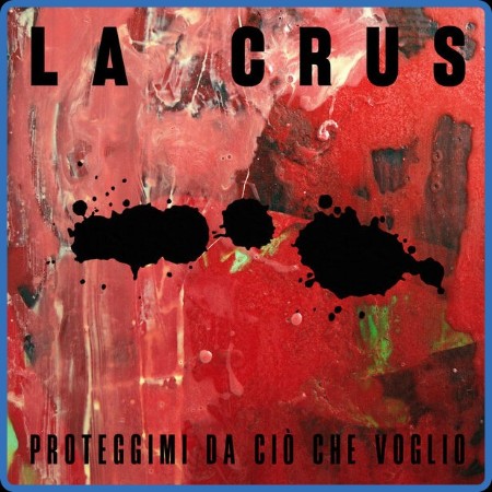 La Crus - Proteggimi da ciò che voglio 2024