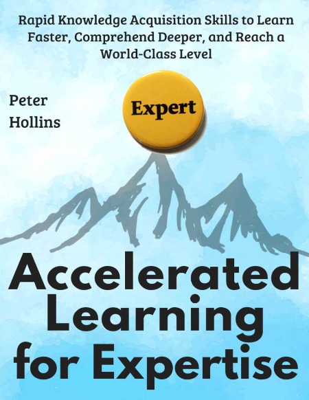 Accelerated Learning for Expertise by Peter Hollins 50476ad97244ea33c9b1fc5105c353af