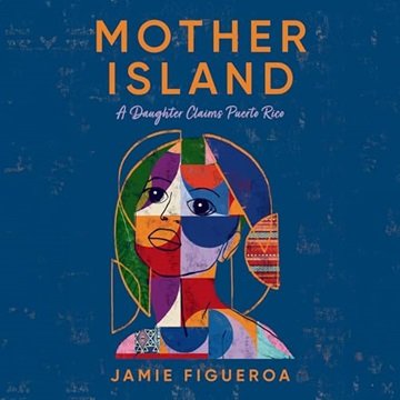Mother Island: A Daughter Claims Puerto Rico [Audiobook]