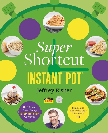 Super Shortcut Instant Pot by Jeffrey Eisner 20caf50aa7ec99604b6a7212aa6886f3