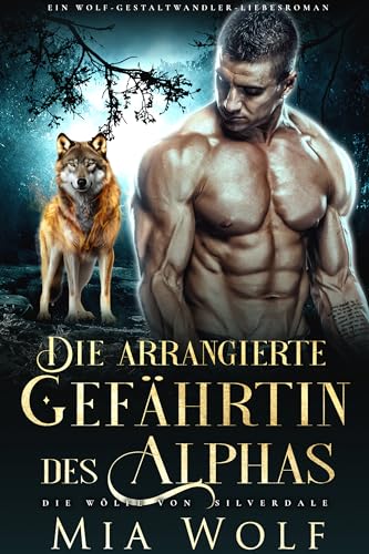 Cover: Mia Wolf - Die arrangierte Gefährtin des Alphas: Ein Wolf-Gestaltwandler-Liebesroman