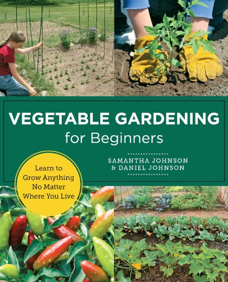 Vegetable Gardening for Beginners by Samantha Johnson 09475f5d60f25edfa885cea1068b905c